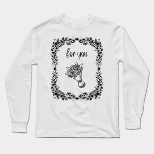for you Long Sleeve T-Shirt